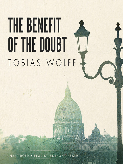 Title details for The Benefit of the Doubt by Tobias Wolff - Available